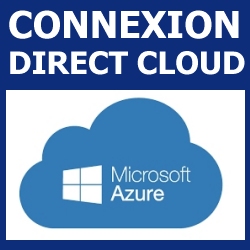   Cloud Connect (Lan2Lan)  De 10Mb à 10Gb Connexion Directe au Cloud Microsoft Azure